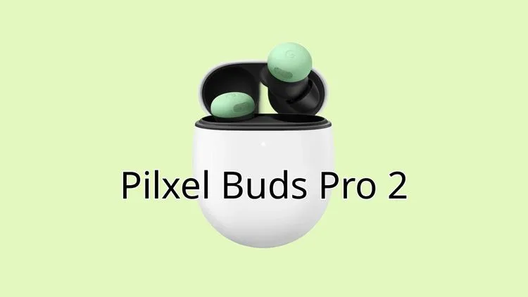 Googleの次期Pixel Buds Pro 2は「Tensor A1」チップを搭載しANC性能が2倍など大幅強化へ