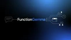 Google「FunctionGemma」が告げるエージェントAIの民主化：なぜ270Mの超軽量モデルが「スマホの頭脳」を変えるのか