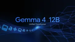 Google、Gemma 4に12B Unifiedを追加：RAM 16GBのローカル環境で音声・画像エージェントを動かす布石